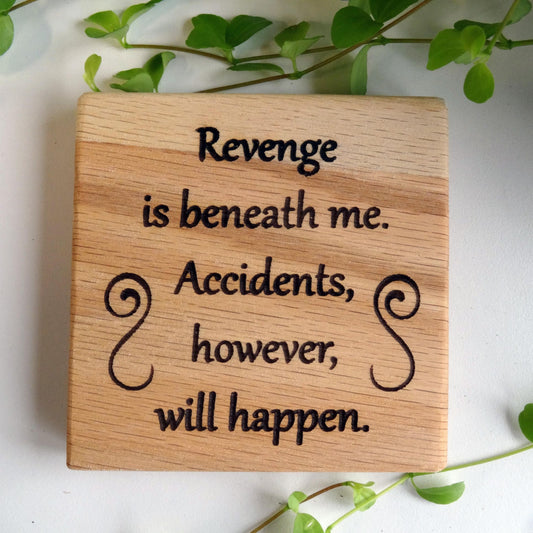 "Revenge" - Oak Coaster