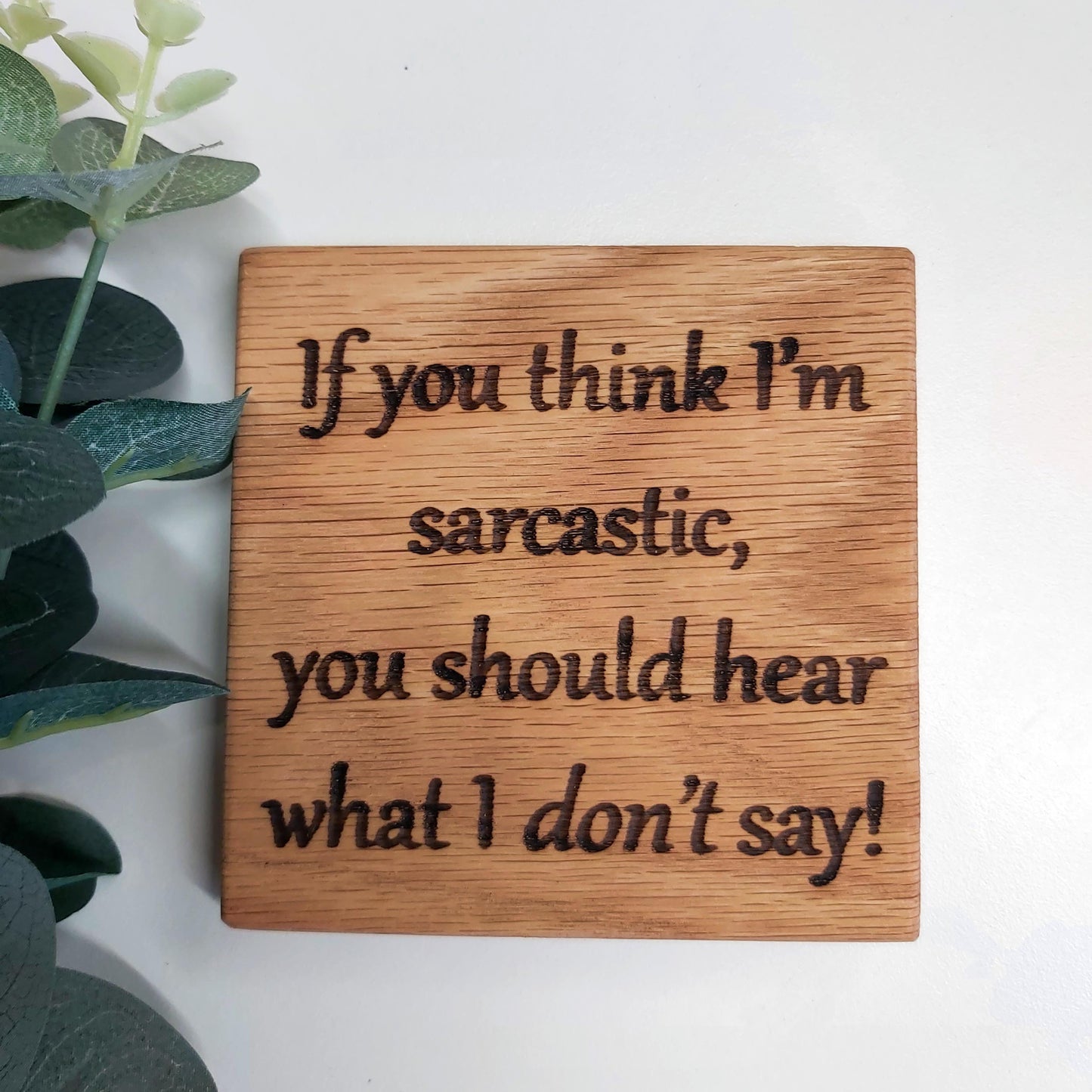 "Sarcastic" - Oak Coaster