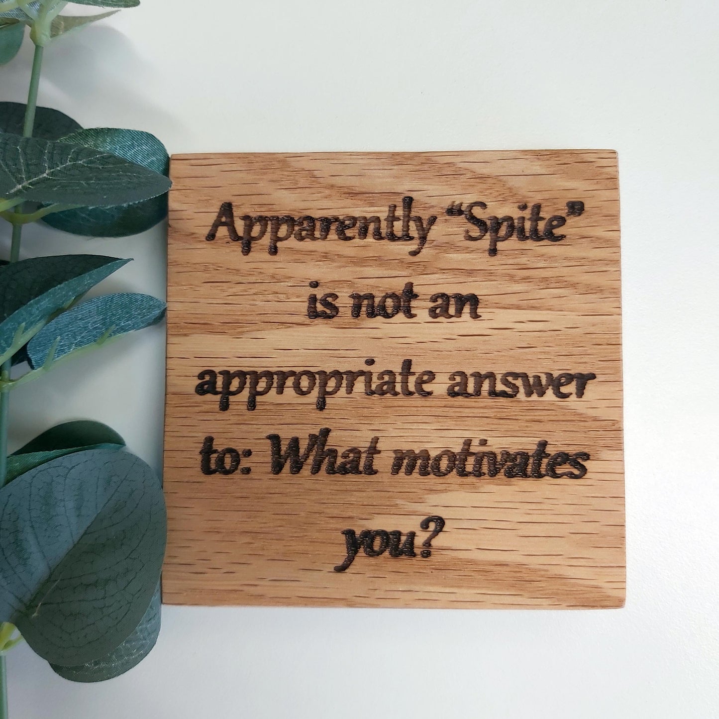 "Spite" - Oak Coaster